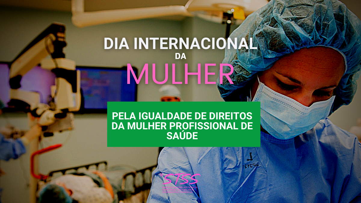Dia Internacional da Mulher - Pela Igualdade de Direitos da Mulher Profissional de Saúde